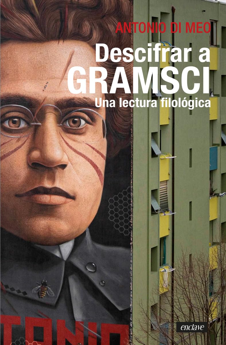 Descifrar a Gramsci : una lectura filológica