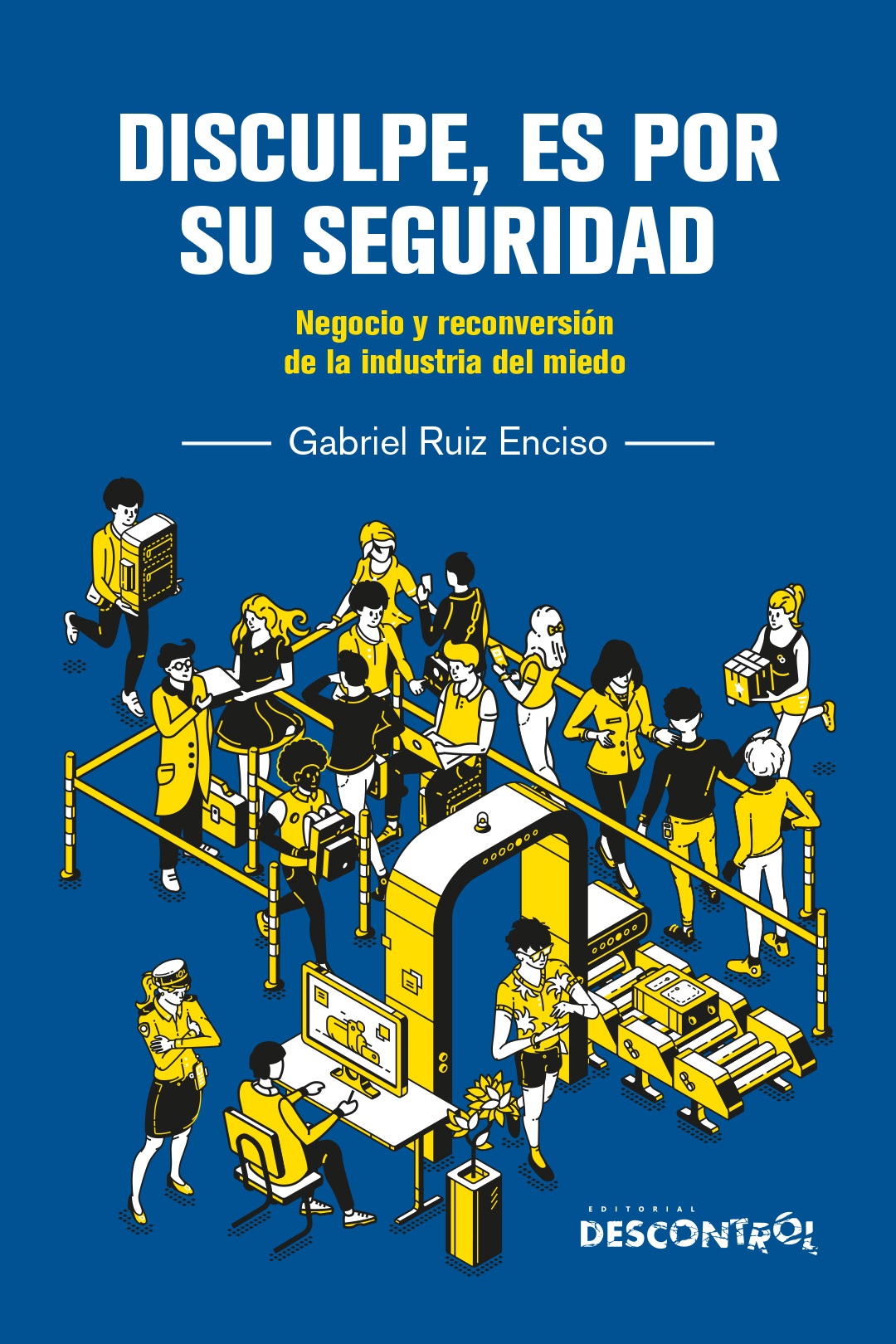 Disculpe, es por su seguridad : negocio y reconversión de la industria