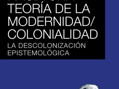 Hacia una teoría de la modernidad/colonialidad
