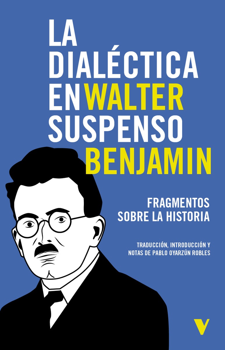 Dialéctica en suspenso : fragmentos sobre la historia