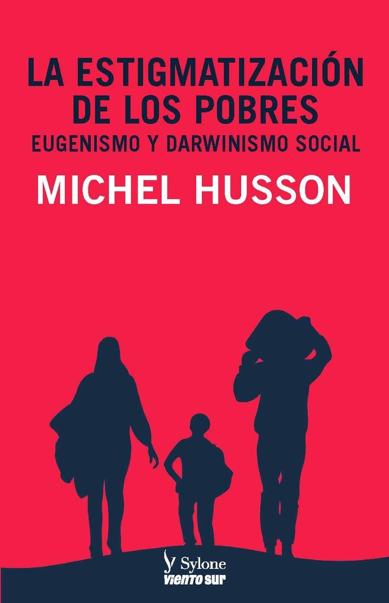 La estigmatización de los pobres : eugenismo y darwinismo social