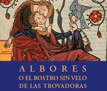 Albores o el rostro sin velo de las trovadoras