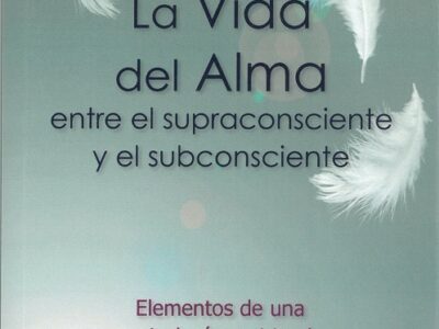 La vida del alma entre el supraconsciente y el subconsciente : elemen