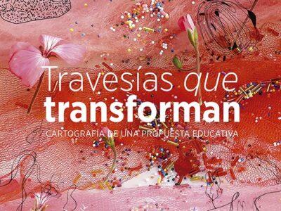 Travesías que transforman : cartografía de una propuesta educativa
