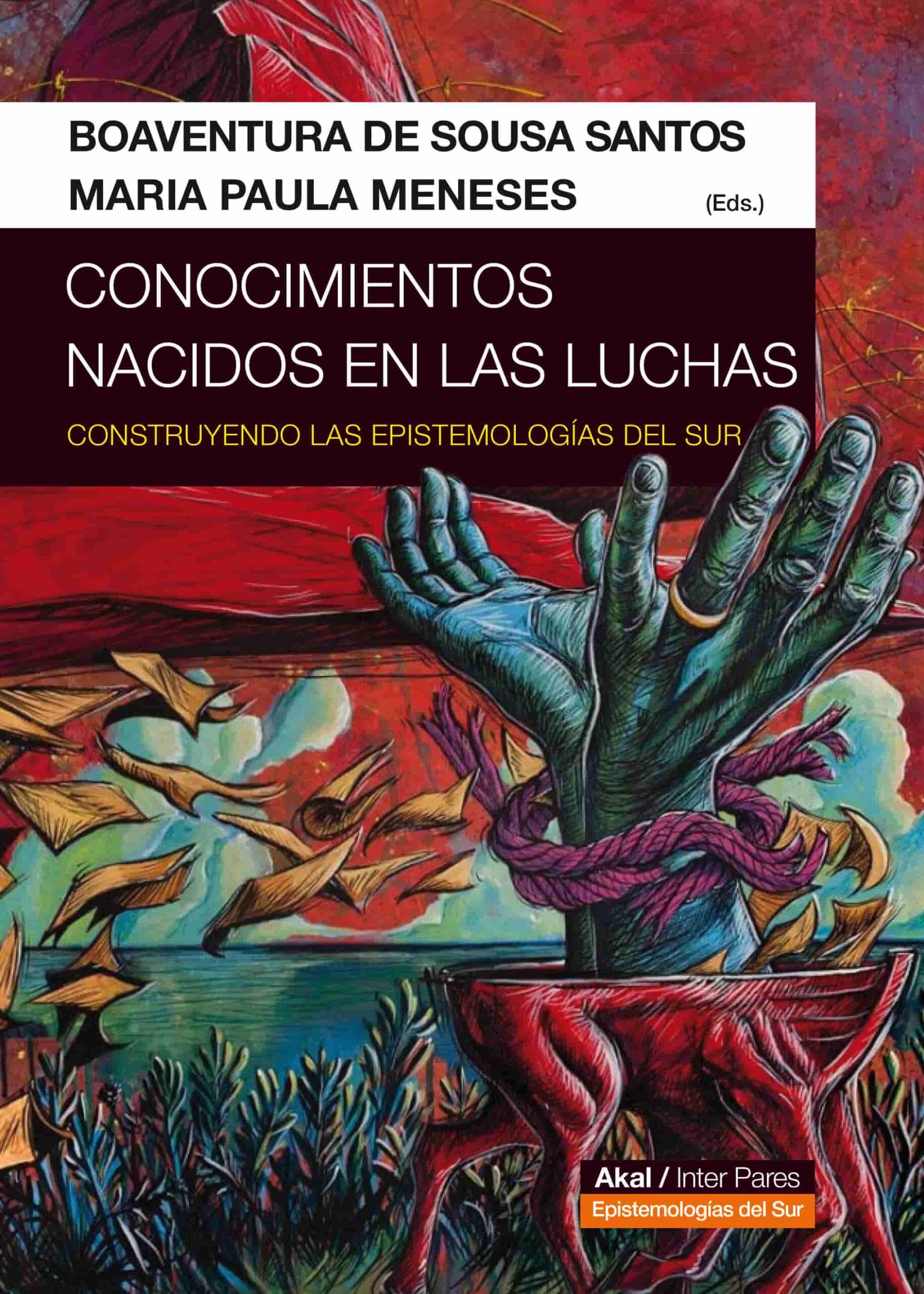 Conocimientos nacidos en las luchas : construyendo las epistemologias