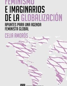 Feminismos e imaginarios de la globalizacion : apuntes para una agenda