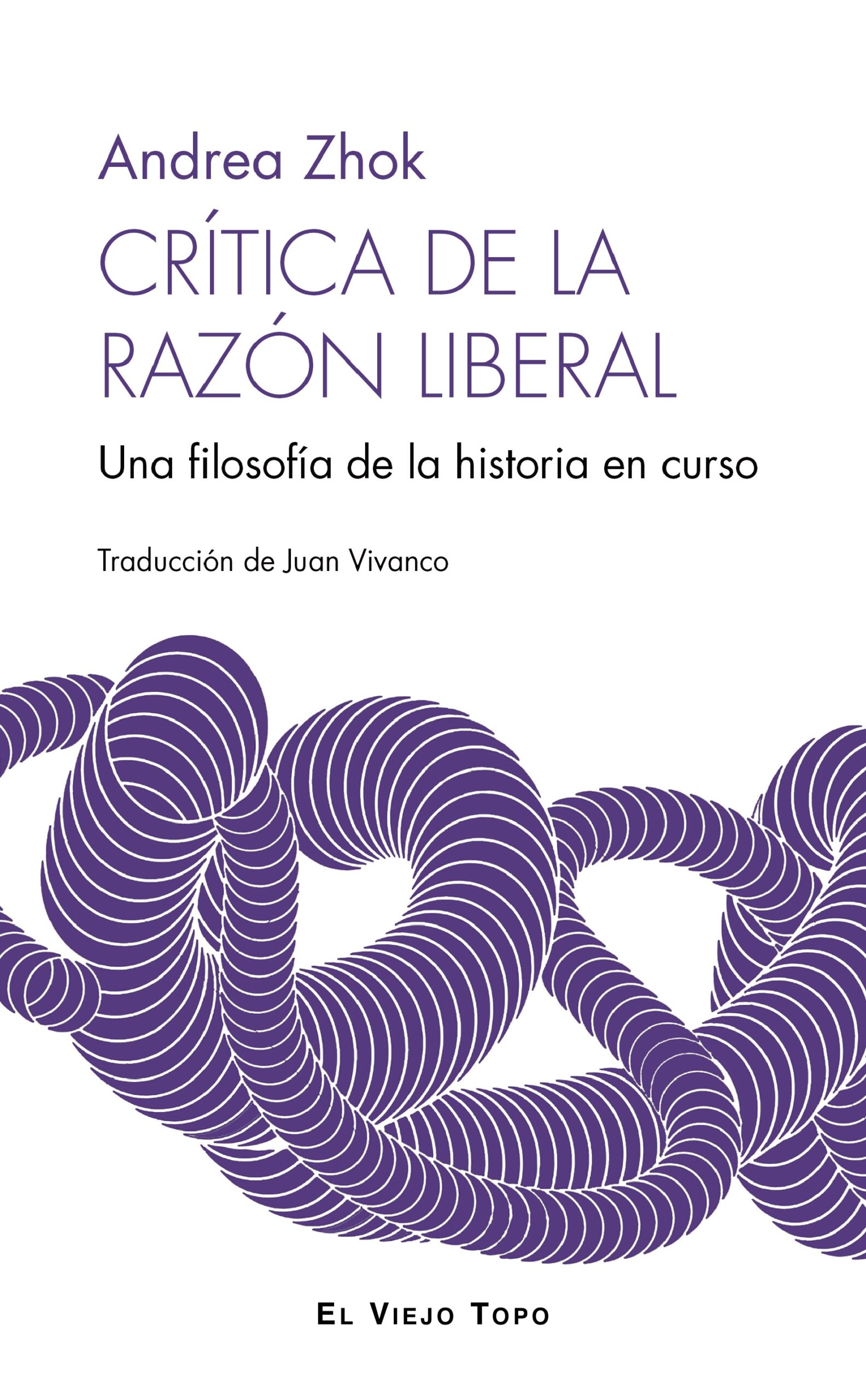 Critica de la razón liberal : una filosofía de la historia en curso