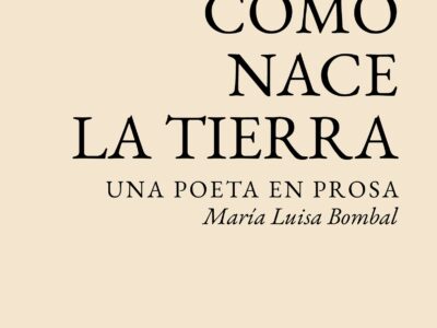 Escribir como nace la tierra : una poeta en prosa