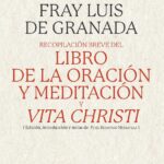 Recopilación breve del ´libro de la oración y meditación´, y ´vita chr