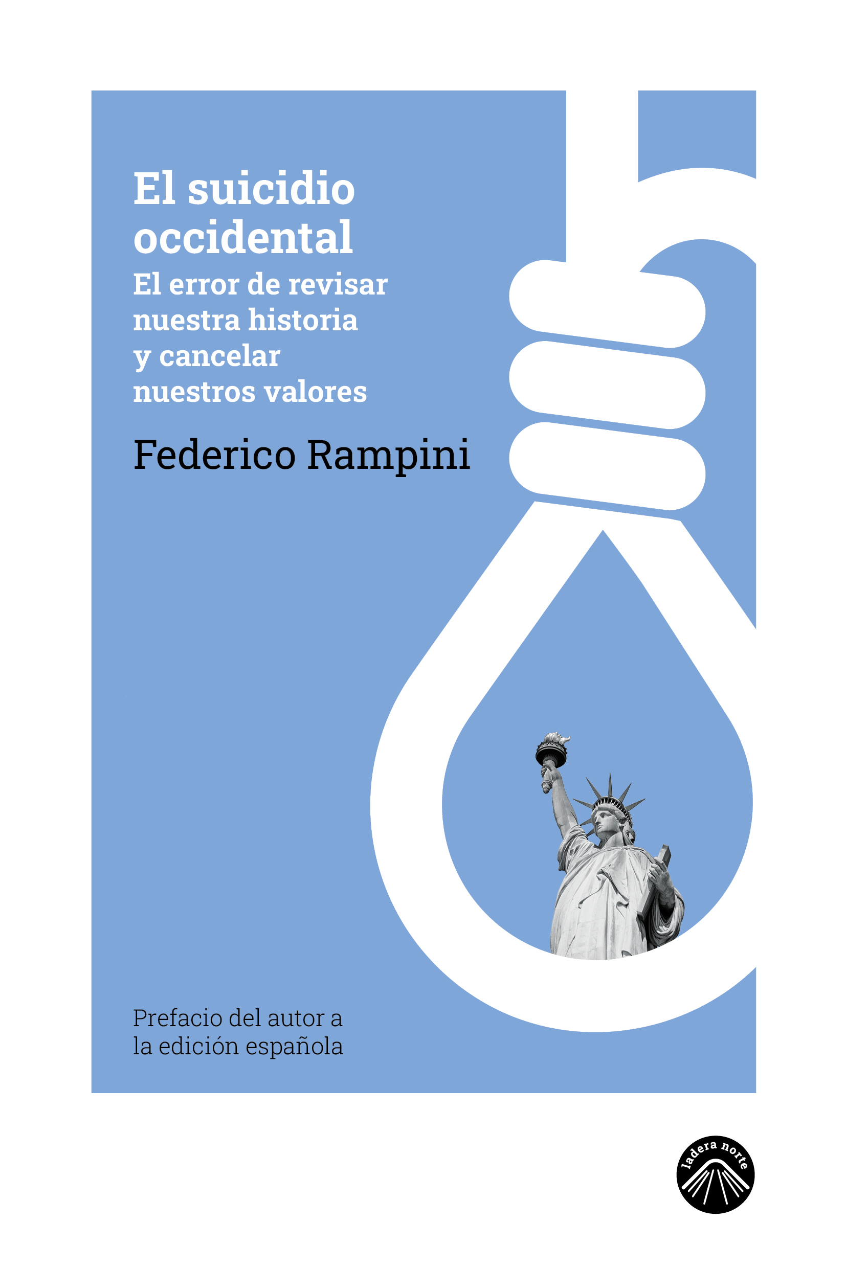 El suicidio occidental : el error de revisar nuestra historia y cancelar nuestros valores