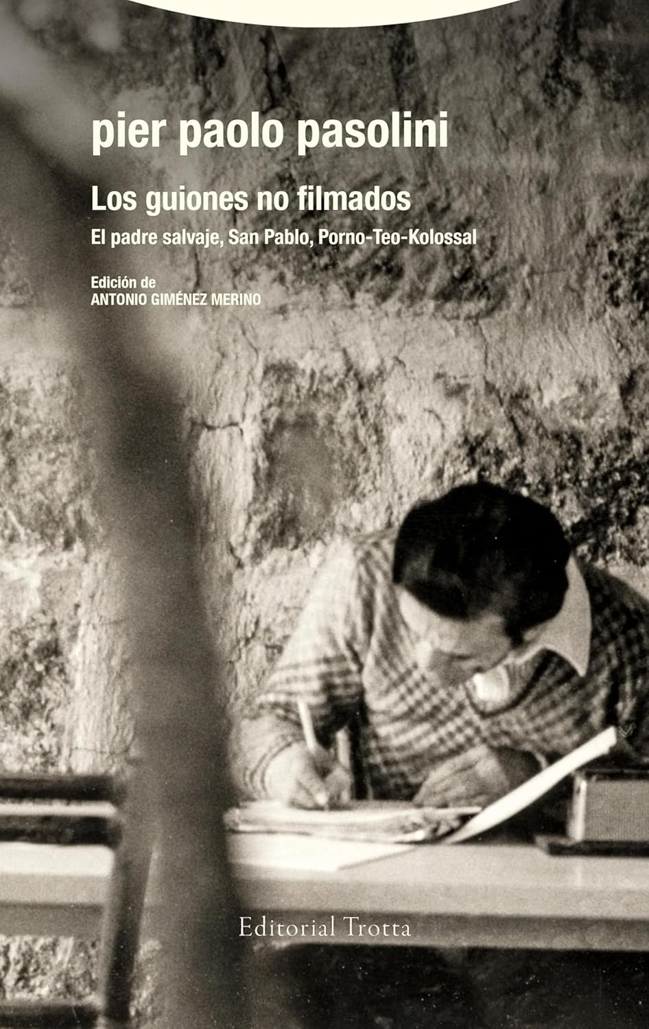 Los guiones no filmados : el padre salvaje ; San Pablo ; porno-theo-kolossal