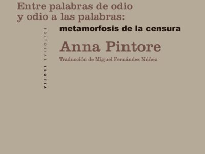 Entre palabras de odio y odio a las palabras : metamorfosis de la censura