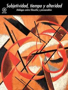 Subjetividad, tiempo y alteridad : diálogos entre filosofía y psicoanálisis