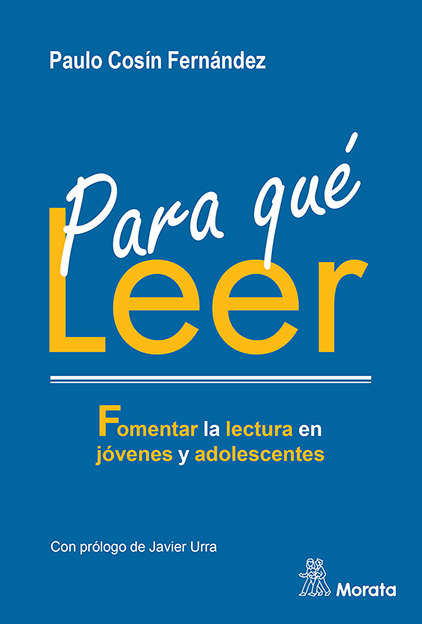 Para qué leer : fomentar la lectura en jóvenes y adolescentes