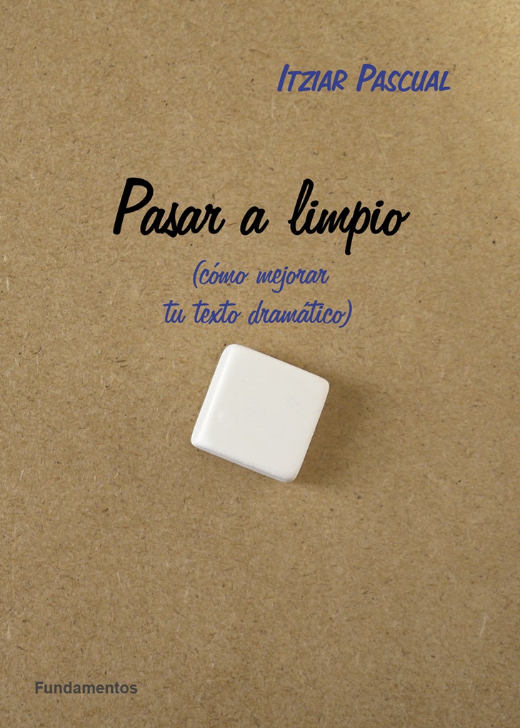 Pasar a limpio : como mejorar tu texto teatral