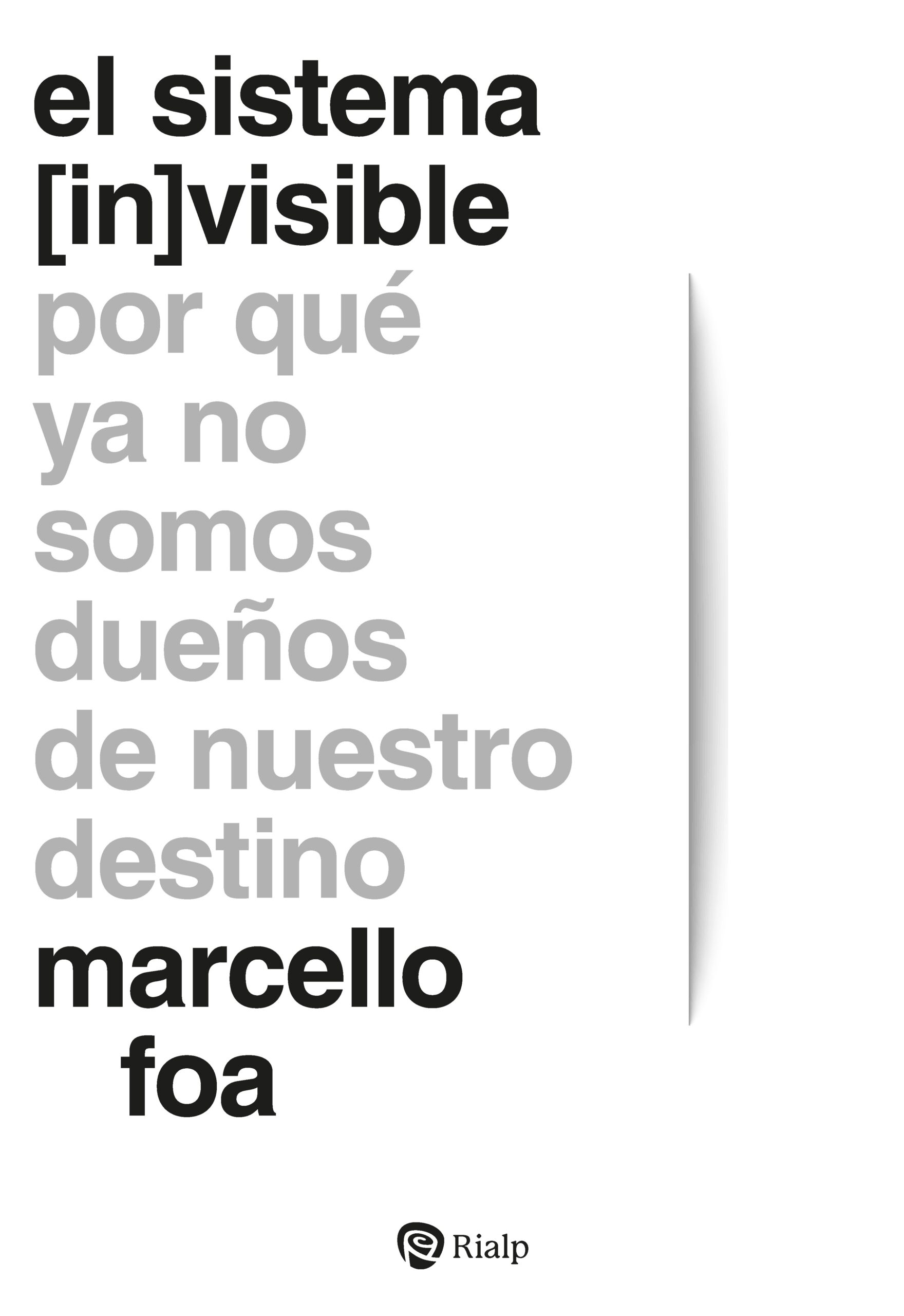 El sistema (in)visible : por qué ya no somos dueños de nuestro destino