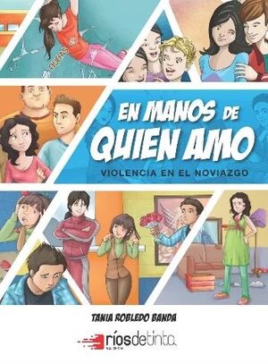 En manos de quien amo : violencia en el noviazgo