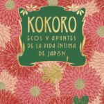 Kokoro : ecos y apuntes de la vida íntima de Japón