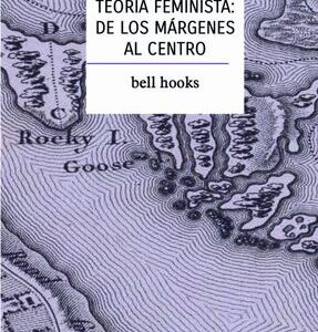 Teoría feminista : de los márgenes al centro