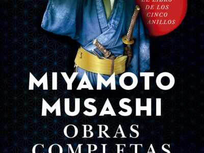 Musashi Miyamoto, obras completas : todos los escritos del samurái mas