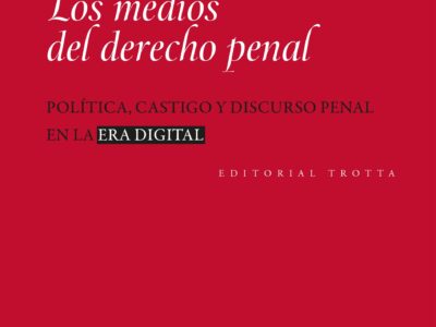 Los medios del derecho penal : política, castigo y discurso penal en