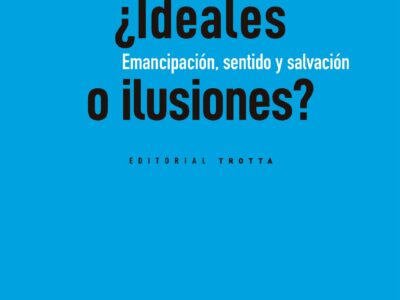 Ideales o ilusiones? : emancipación, sentido y salvación