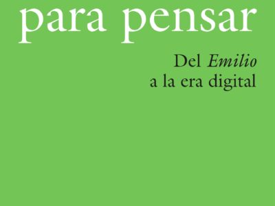 Educar para pensar : del Emilio a la era digital