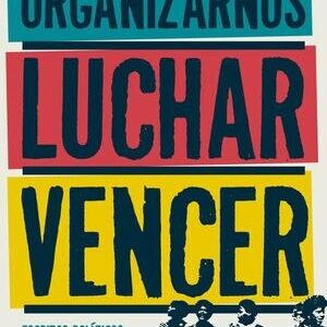Organizarnos, luchar y vencer