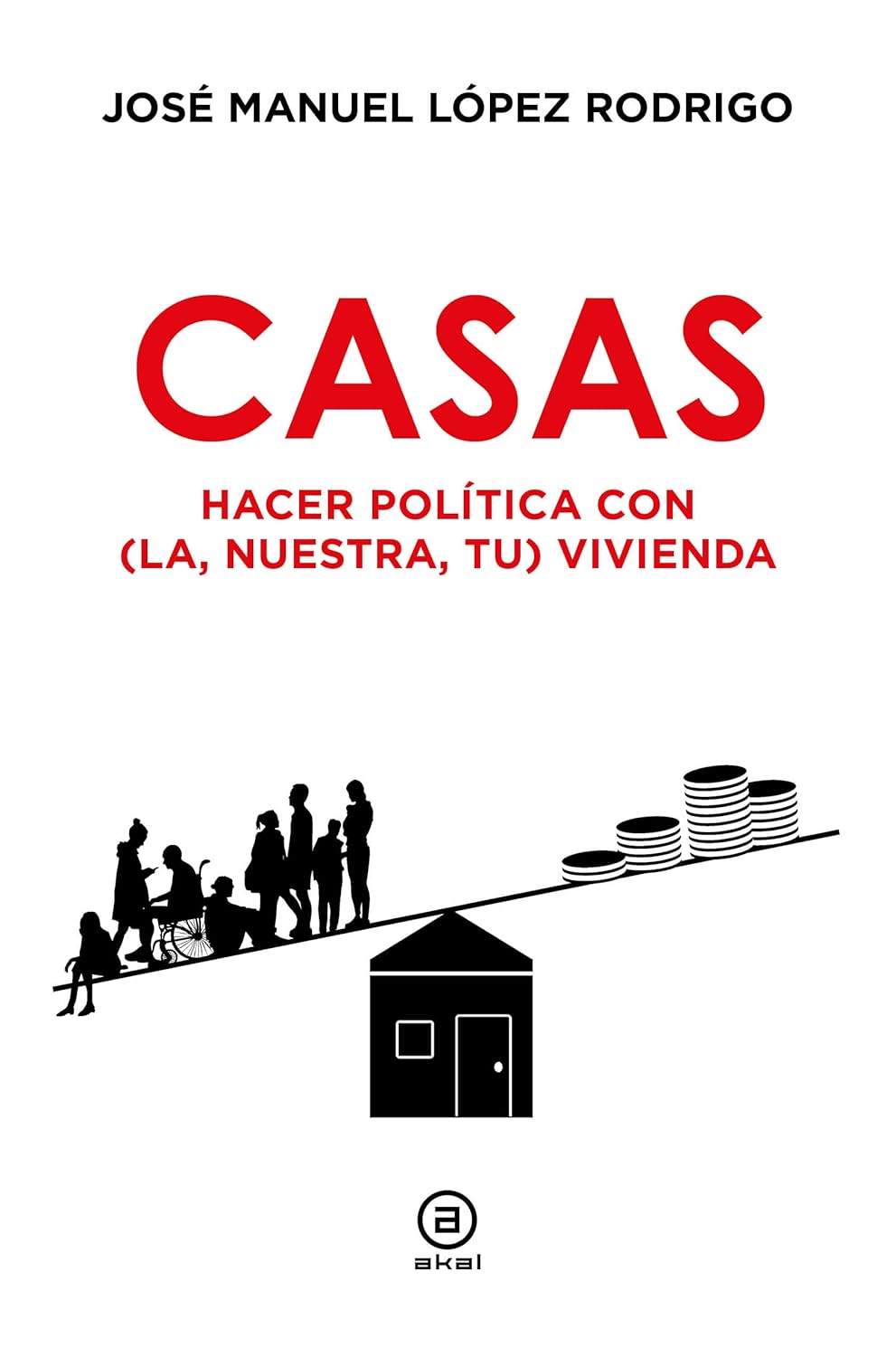 Casas : hacer política con (la, nuestra, tu) vivienda