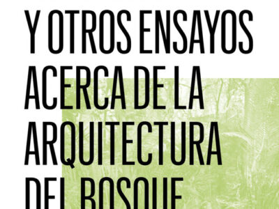 Derechos no humanos y otros ensayos acerca de la arquitectura del bosque