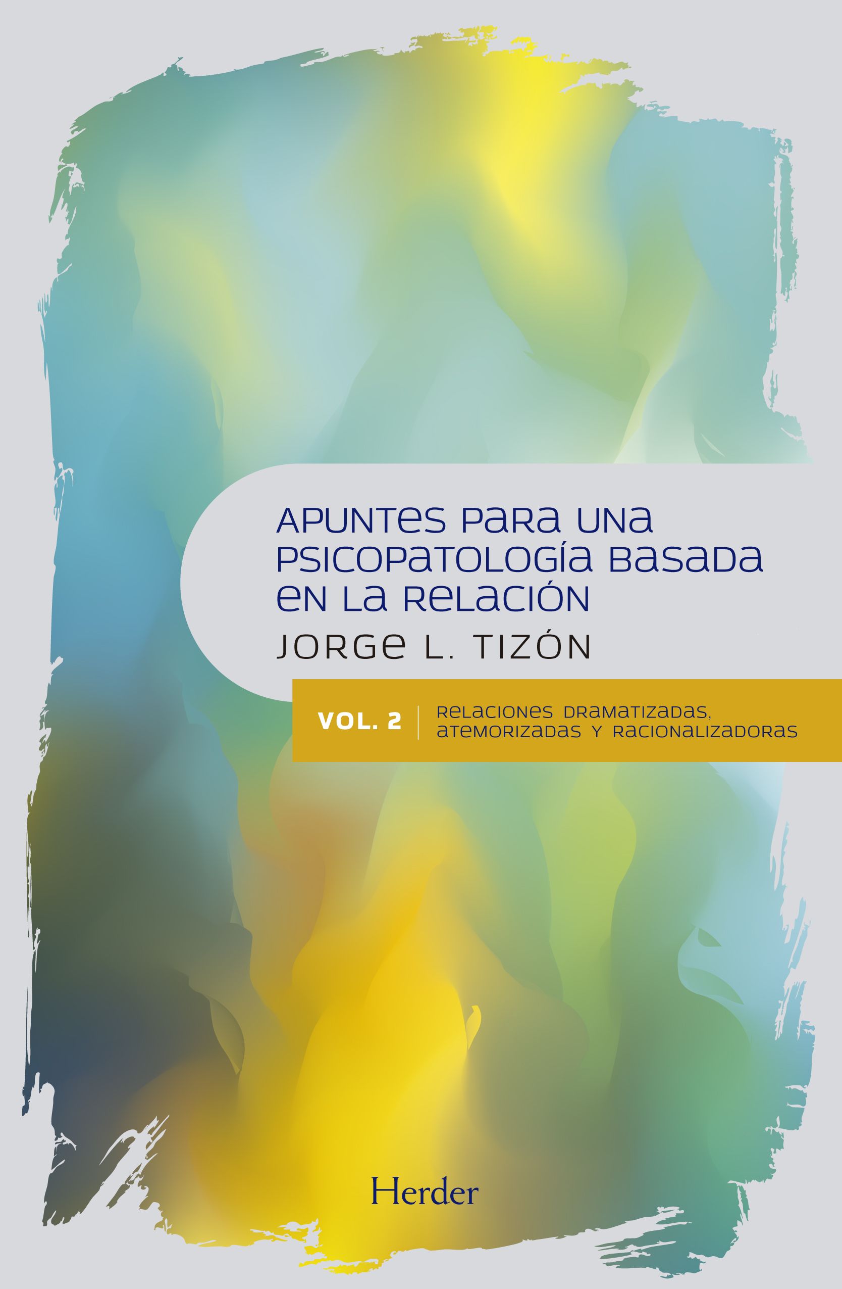 Apuntes para una psicopatología basada en la relación: vol.2