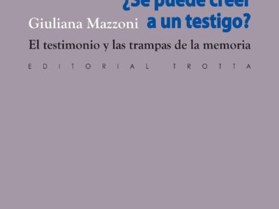 Se puede creer en un testigo?: el testimonio y las trampas de la memor