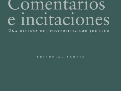 Comentarios e incitaciones : una defensa del postpositivismo jurídico