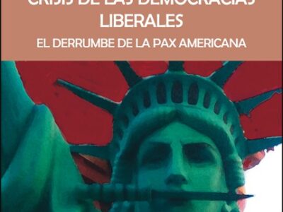 Crisis de las democracias liberales: el derrumbe de la pax americana