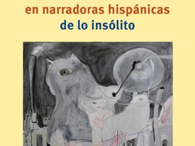 Poéticas de lo monstruoso en narradoras hispánicas de lo insólito