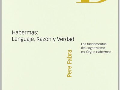 Habermas: lenguaje, razón y verdad: los fundamentos del cognitivismo en Jürgen Habermas