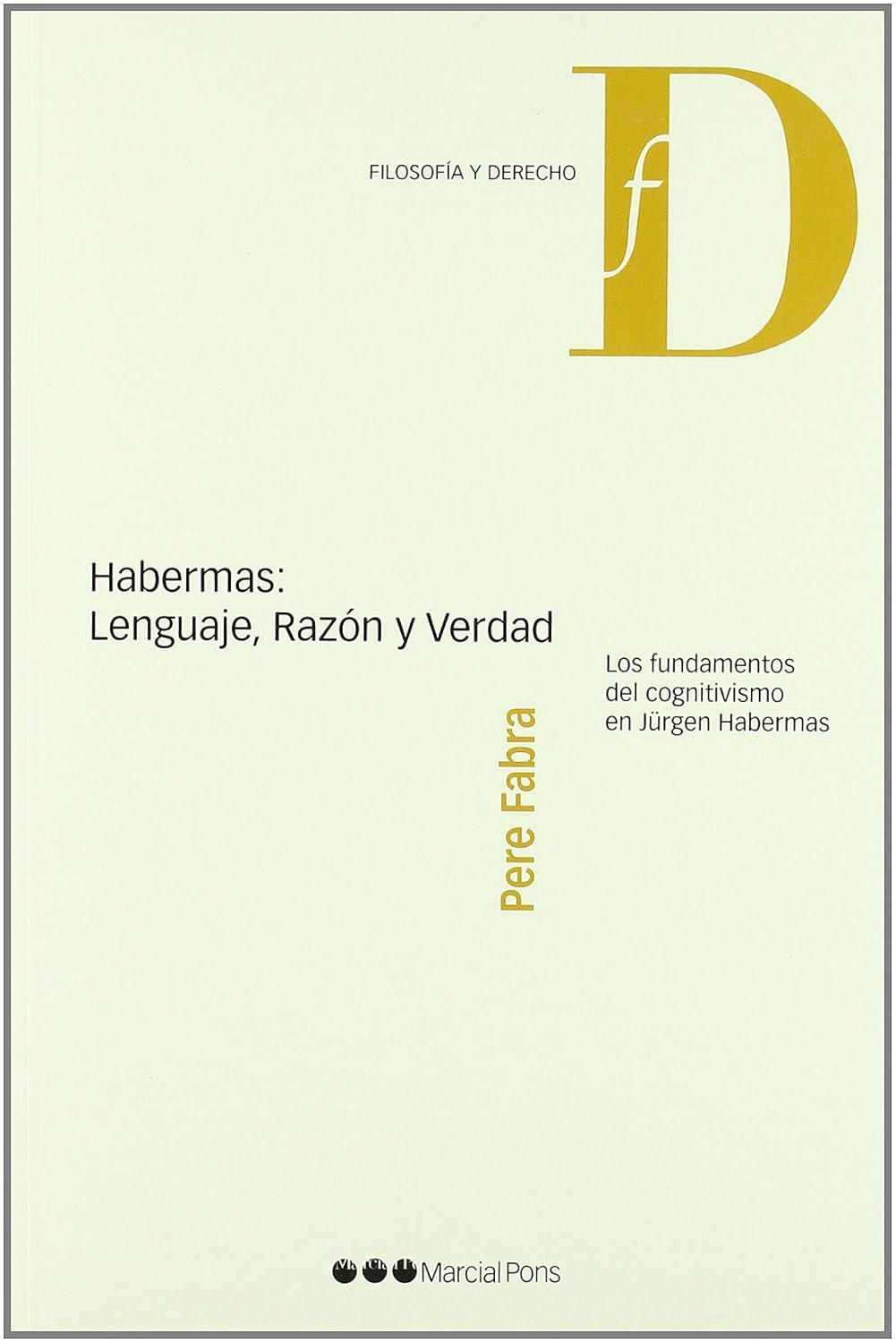 Habermas: lenguaje, razón y verdad: los fundamentos del cognitivismo en Jürgen Habermas