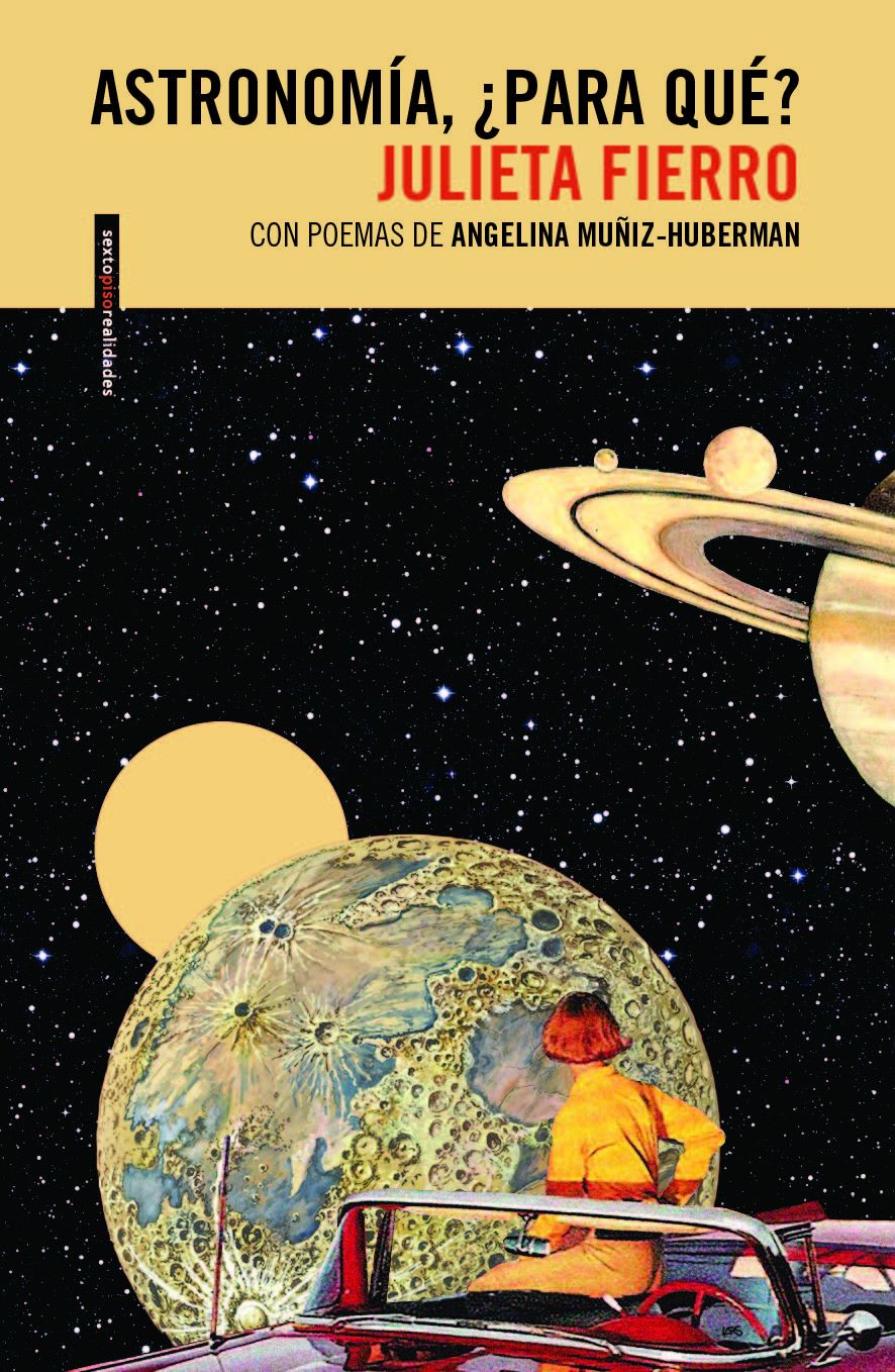 Astronomía, ¿para qué? (con poemas de Angelina Muñiz-Huberman)