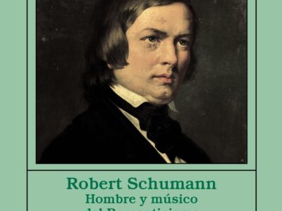 Robert Schumann : hombre y músico del romanticismo