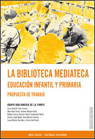 La biblioteca mediateca : educación infantil y primaria. Propuesta de