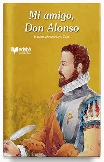 Mi amigo, don Alonso