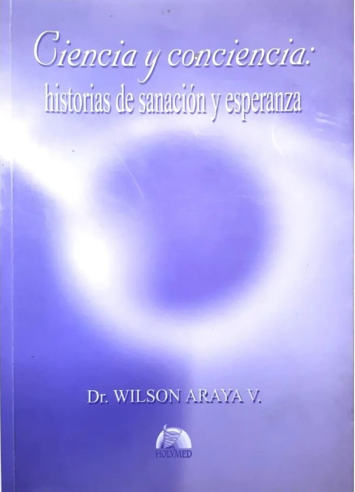 Ciencia y conciencia : historias de sanación y esperanza