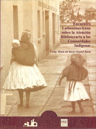Encuentro latinoamericano sobre la atención bibliotecaria a las comunidades indígenas