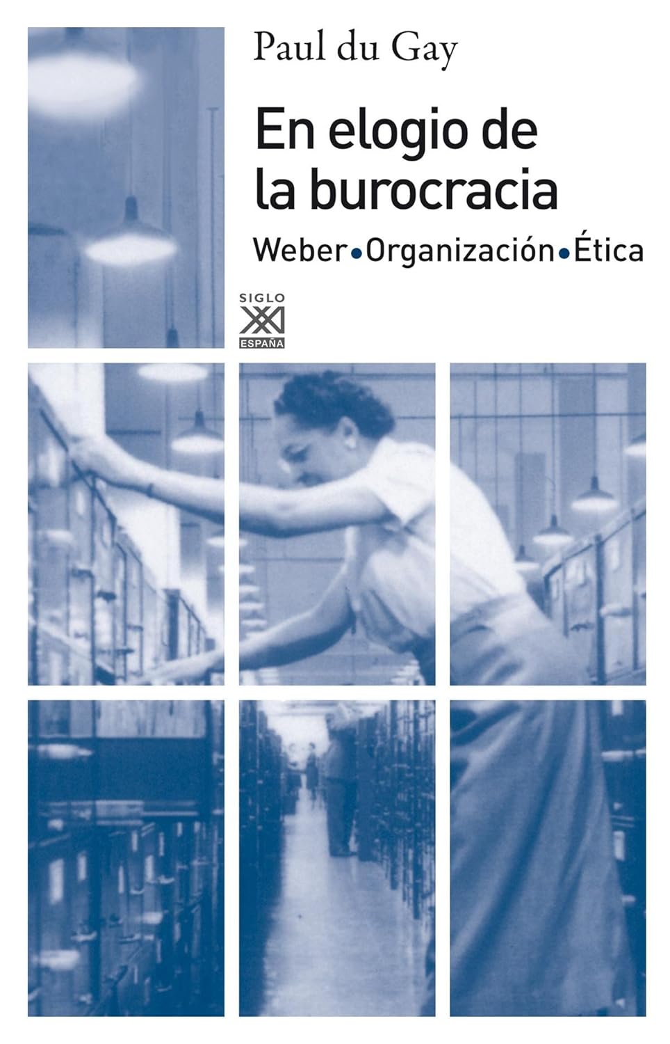 En elogio de la burocracia: Weber, organización, ética