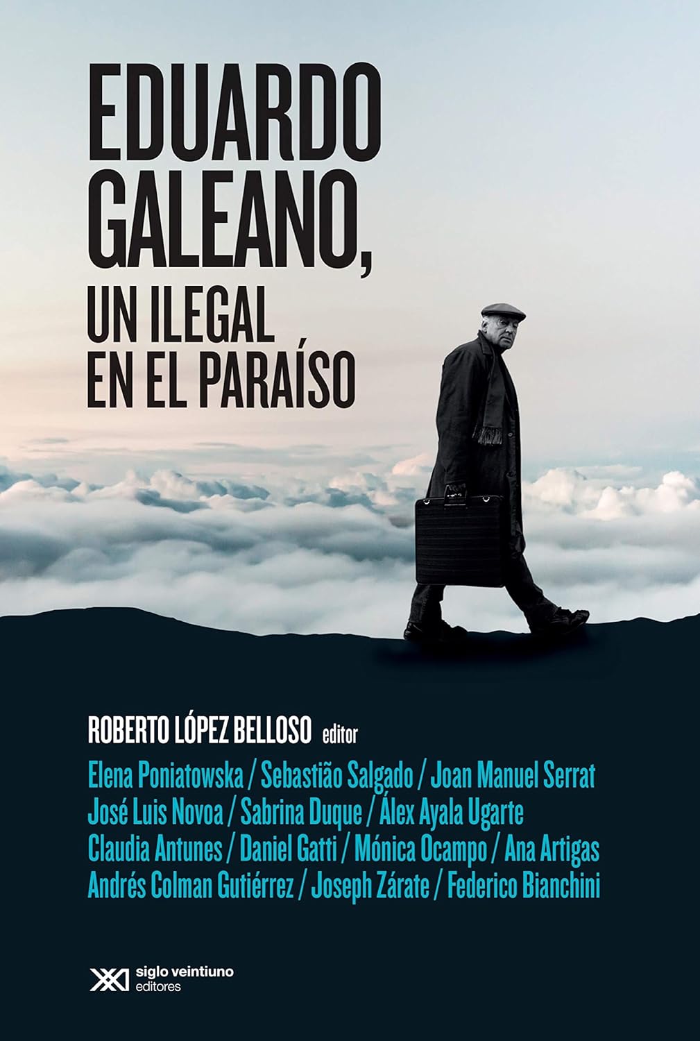 Eduardo Galeano: un ilegal en el paraíso
