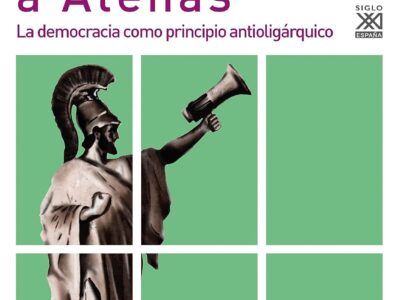 Retorno a Atenas: la democracia como principio anti oligárquico