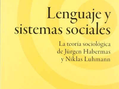 Lenguaje y sistemas sociales : la teoría sociológica de Jürgen Habermas y Niklas Luhmann