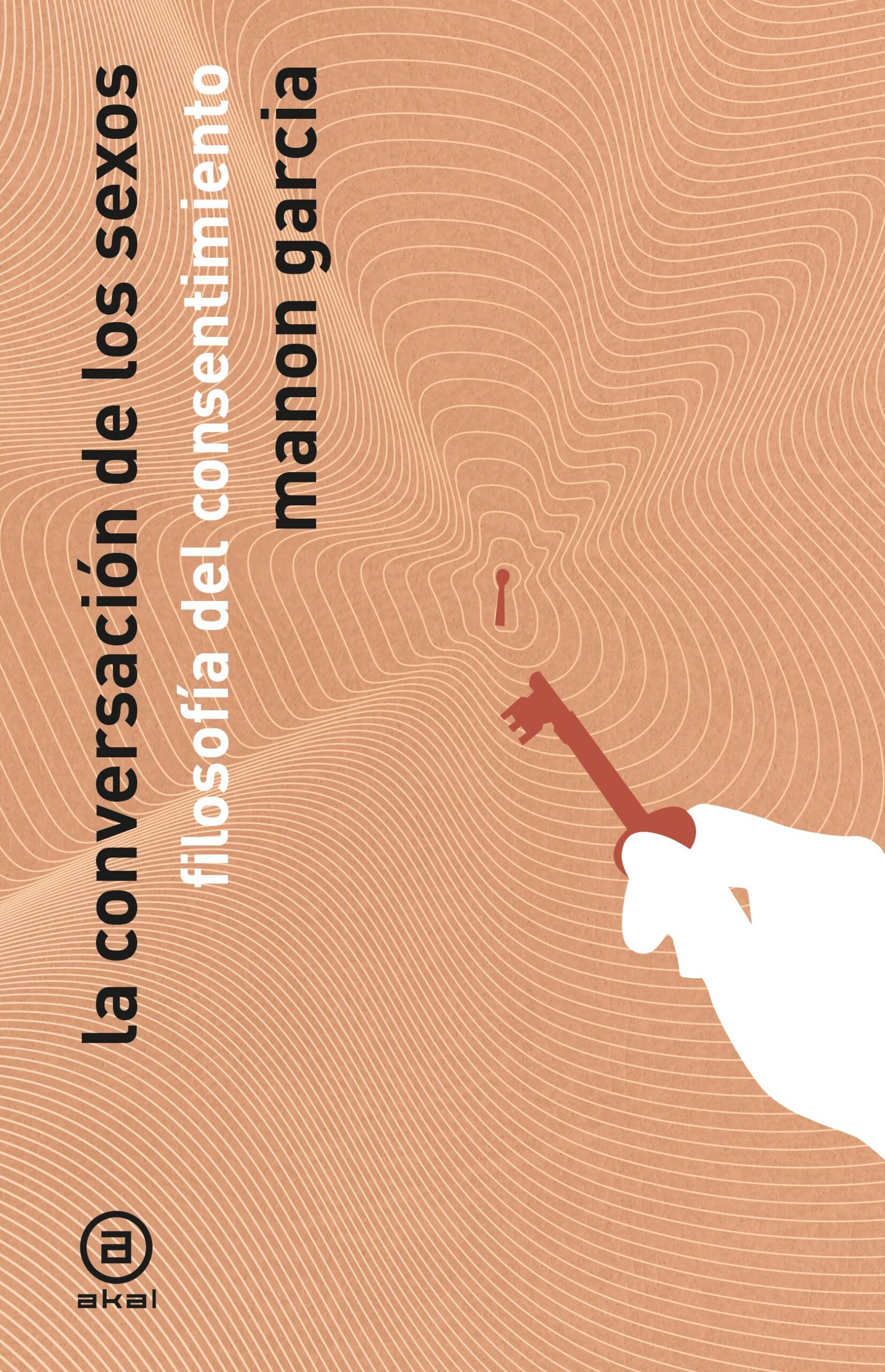La conversación de los sexos : filosofía del consentimiento