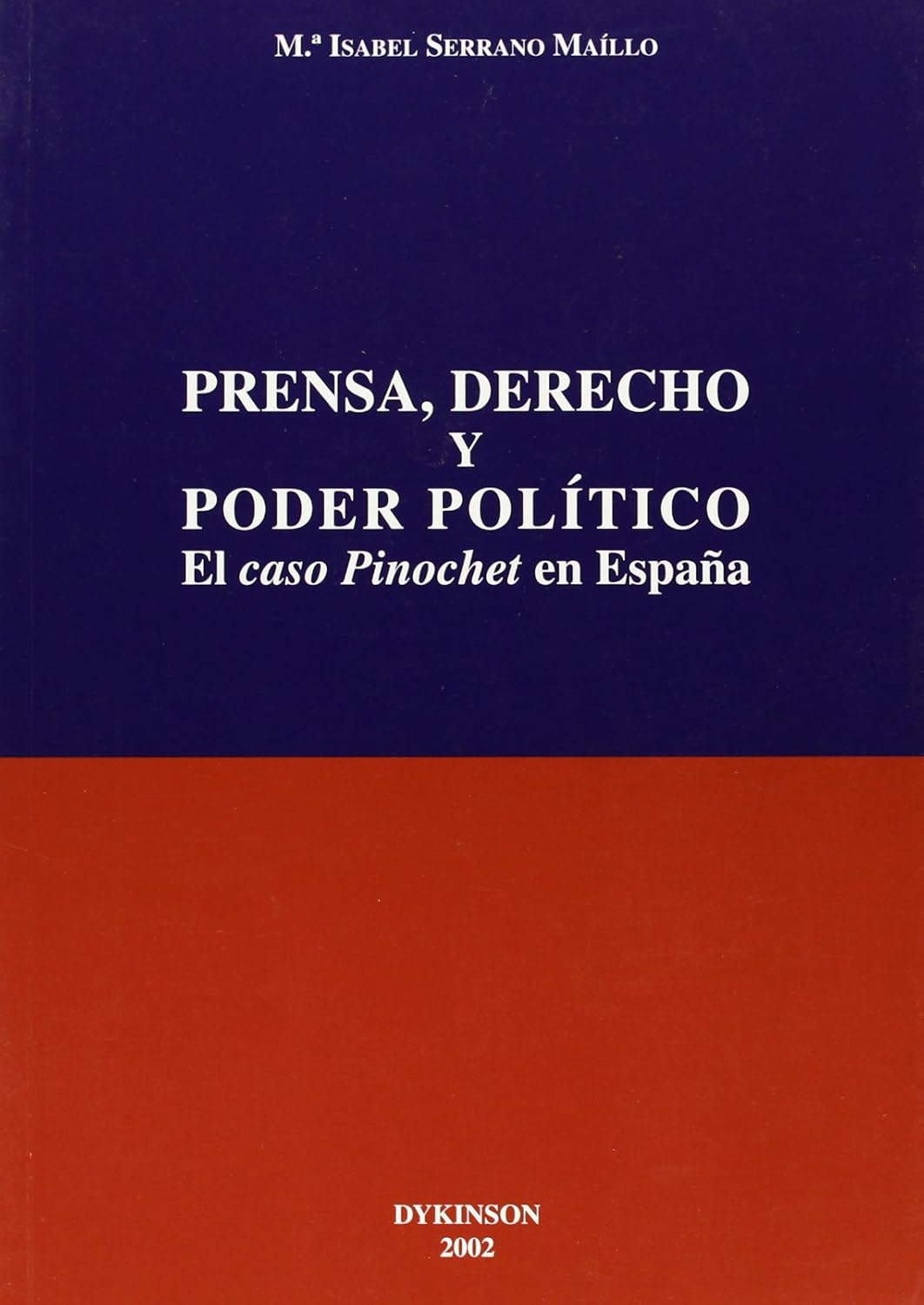Prensa, derecho y poder político : el caso Pinochet en España