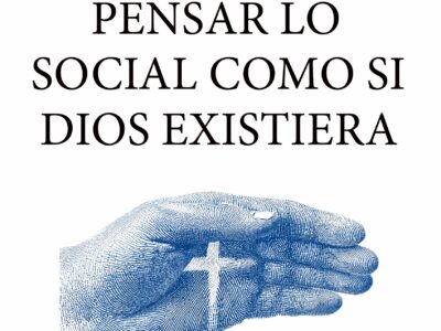 Pensar lo social como si Dios existiera